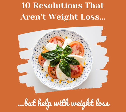 10 Resolutions That Aren't Weight Loss